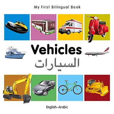 Moje první dvojjazyčná kniha-Vehicles (anglicko-arabsky) - My First Bilingual Book-Vehicles (English-Arabic)
