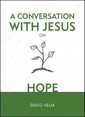 Rozhovor s Ježíšem... o naději - A Conversation with Jesus... on Hope