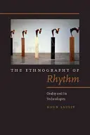 Etnografie rytmu: Rytmus: orálnost a její technologie - The Ethnography of Rhythm: Orality and Its Technologies