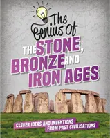Doba kamenná, bronzová a železná - Chytré nápady a vynálezy minulých civilizací - The Stone, Bronze and Iron Ages - Clever Ideas and Inventions from Past Civilisations