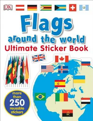 Ultimátní knížka samolepek: Vlajky celého světa - Ultimate Sticker Book: Flags Around the World