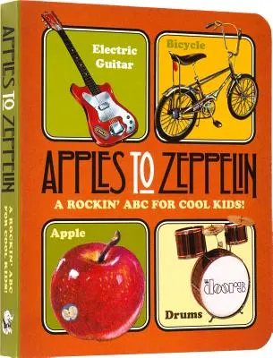 Od jablek k Zeppelinům: A Rockin' ABC for Cool Kids! - Apples to Zeppelin: A Rockin' ABC for Cool Kids!