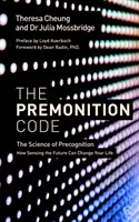 Kód předtuchy: Jak může vycítění budoucnosti změnit váš život. - The Premonition Code: The Science of Precognition, How Sensing the Future Can Change Your Life
