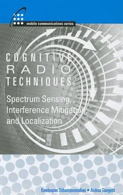Kognitivní rádiové technologie: Snímání spektra, zmírňování rušení a lokalizace. - Cognitive Radio Technologies: Spectrum Sensing, Interference Mitigation, and Localization