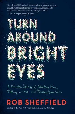 Otoč se, jasnýma očima: Cesta karaoke o tom, jak začít znovu, zamilovat se a najít svůj hlas (Turn Around Bright Eyes: A Karaoke Journey of Starting Over, Falling in Love, and Finding Your Voice) - Turn Around Bright Eyes: A Karaoke Journey of Starting Over, Falling in Love, and Finding Your Voice