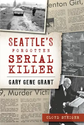 Zapomenutý sériový vrah ze Seattlu: Gary Gene Grant - Seattle's Forgotten Serial Killer: Gary Gene Grant