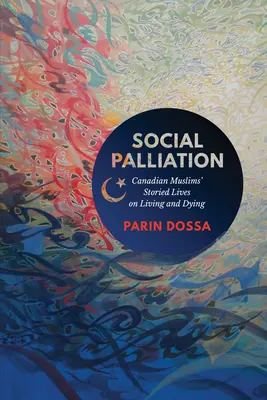Sociální paliace: Příběhy kanadských muslimů o životě a umírání - Social Palliation: Canadian Muslims' Storied Lives on Living and Dying
