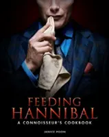 Krmení Hannibala: Kuchařka pro znalce - Feeding Hannibal: A Connoisseur's Cookbook