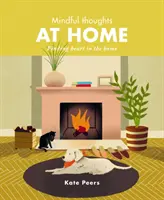 Rozjímavé myšlenky doma: Hledání srdce v domácnosti - Mindful Thoughts at Home: Finding Heart in the Home