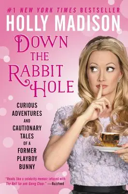 V králičí noře: podivná dobrodružství a varovné příběhy bývalé zajíčky Playboye - Down the Rabbit Hole: Curious Adventures and Cautionary Tales of a Former Playboy Bunny