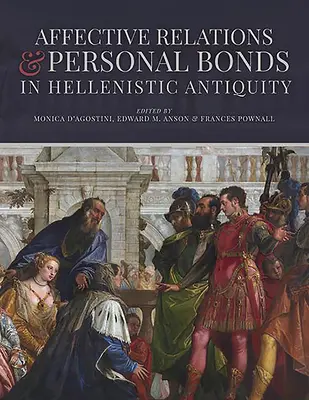 Afektivní vztahy a osobní vazby v helénistické antice: Carneyové. - Affective Relations and Personal Bonds in Hellenistic Antiquity: Studies in Honor of Elizabeth D. Carney