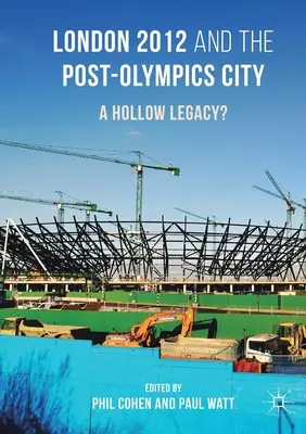 Londýn 2012 a město po olympiádě: Dutý odkaz? - London 2012 and the Post-Olympics City: A Hollow Legacy?
