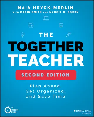 The Together Teacher: Společně plánujte, organizujte a šetřete čas! - The Together Teacher: Plan Ahead, Get Organized, and Save Time!