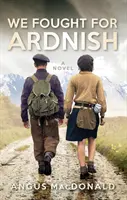 Bojovali jsme za Ardnish - We Fought for Ardnish