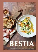 Bestia: [Kuchařka]: Italské recepty vytvořené v srdci Los Angeles [Kuchařka]. - Bestia: Italian Recipes Created in the Heart of L.A. [A Cookbook]