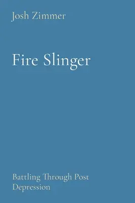 Fire Slinger: Boj s postdepresí - Fire Slinger: Battling Through Post Depression