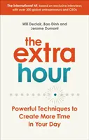Hodina navíc: Vydatné techniky, jak získat více času během dne - The Extra Hour: Powerful Techniques to Create More Time in Your Day