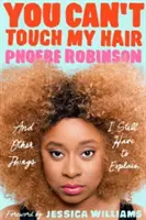 Nesmíš mi sahat na vlasy: A další věci, které musím vysvětlovat - You Can't Touch My Hair: And Other Things I Still Have to Explain