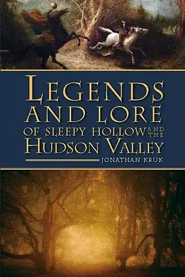 Legendy a pověsti o Sleepy Hollow a údolí Hudson Valley - Legends and Lore of Sleepy Hollow and the Hudson Valley