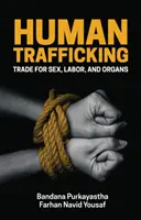 Obchodování s lidmi: Obchod se sexem, pracovní silou a orgány - Human Trafficking: Trade for Sex, Labor, and Organs