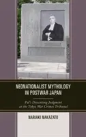 Neonacionalistická mytologie v poválečném Japonsku: Palův nesouhlasný rozsudek u Tokijského tribunálu pro válečné zločiny - Neonationalist Mythology in Postwar Japan: Pal's Dissenting Judgment at the Tokyo War Crimes Tribunal
