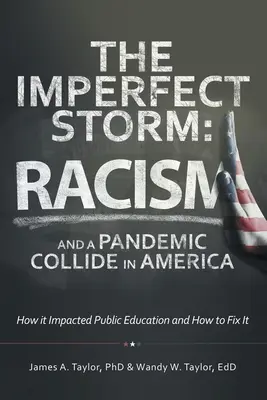 Nedokonalá bouře: Jak rasismus a pandemie ovlivnily veřejné vzdělávání a jak to napravit. - The Imperfect Storm: Racism and a Pandemic Collide in America: How It Impacted Public Education and How to Fix It