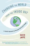 Měníme svět naruby: Židovský přístup k osobním a společenským změnám - Changing the World from the Inside Out: A Jewish Approach to Personal and Social Change
