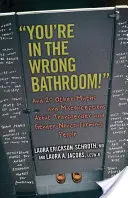 Jste na špatné toaletě!: A 20 dalších mýtů a mylných představ o transgenderových a genderově nekonformních osobách. - You're in the Wrong Bathroom!: And 20 Other Myths and Misconceptions about Transgender and Gender-Nonconforming People