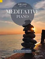 Relaxujte s meditativním klavírem 40 krásných skladeb: 40 krásných skladeb - Relax with Meditative Piano 40 Beautiful Pieces: 40 Beautiful Pieces