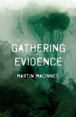 Shromažďování důkazů (MacInnes Martin (Autor)) - Gathering Evidence (MacInnes Martin (Author))