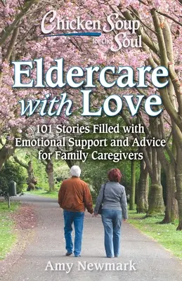 Slepičí polévka pro duši: Navigace v péči o seniory a demenci: 101 příběhů pro rodinné pečovatele - Chicken Soup for the Soul: Navigating Eldercare & Dementia: 101 Stories for Family Caregivers