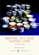 Britské šálky na čaj a kávu: 1745-1940 - British Tea and Coffee Cups: 1745-1940