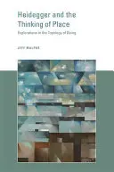Heidegger a myšlení místa: Zkoumání topologie bytí - Heidegger and the Thinking of Place: Explorations in the Topology of Being