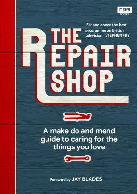 Opravářská dílna: A Make Do and Mend Handbook - The Repair Shop: A Make Do and Mend Handbook