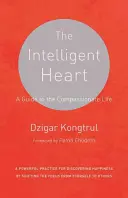 Inteligentní srdce: Průvodce soucitným životem - The Intelligent Heart: A Guide to the Compassionate Life