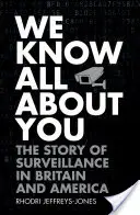 Víme o vás všechno: Příběh sledování v Británii a Americe - We Know All about You: The Story of Surveillance in Britain and America