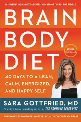 Dieta pro mozkové tělo: 40 dní ke štíhlé, klidné, energické a šťastné postavě - Brain Body Diet: 40 Days to a Lean, Calm, Energized, and Happy Self