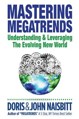 Zvládnutí megatrendů: Pochopení a využití rozvíjejícího se nového světa - Mastering Megatrends: Understanding and Leveraging the Evolving New World