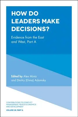 Jak se rozhodují lídři? Důkazy z Východu a Západu, část a - How Do Leaders Make Decisions?: Evidence from the East and West, Part a