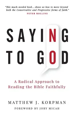 Říci Bohu ne: Radikální přístup k věrnému čtení Bible - Saying No to God: A Radical Approach to Reading the Bible Faithfully