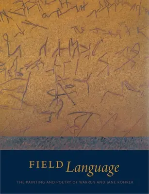Polní jazyk: Poezie a malířství Warrena a Jane Rohrerových: Brooklynské básnické sbírky (The Painting and Poetry of Warren and Jane Rohrer) - Field Language: The Painting and Poetry of Warren and Jane Rohrer