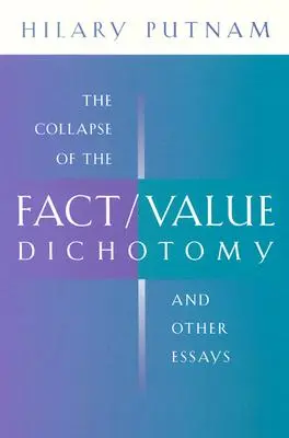 Kolaps dichotomie fakt/hodnota a jiné eseje - The Collapse of the Fact/Value Dichotomy and Other Essays