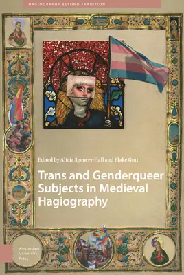 Trans a genderqueer subjekty ve středověké hagiografii - Trans and Genderqueer Subjects in Medieval Hagiography