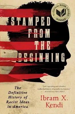 Razítko od začátku: Dějiny rasistických myšlenek v Americe od počátku: Definitivní dějiny rasismu v Americe - Stamped from the Beginning: The Definitive History of Racist Ideas in America