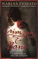 Crimson and Bone: temný a napínavý příběh lásky a posedlosti - Crimson and Bone: a dark and gripping tale of love and obsession