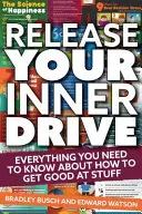 Uvolněte svůj vnitřní pohon: Vše, co potřebujete vědět o tom, jak být dobrý ve věcech. - Release Your Inner Drive: Everything You Need to Know about How to Get Good at Stuff