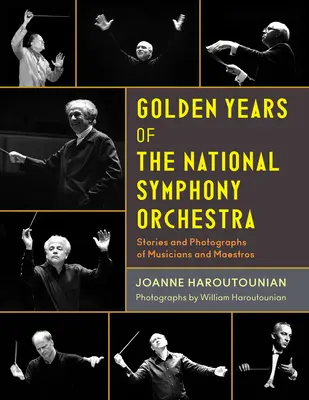 Zlatá léta Národního symfonického orchestru: Příběhy a fotografie hudebníků a mistrů - Golden Years of the National Symphony Orchestra: Stories and Photographs of Musicians and Maestros