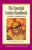 Základní postní příručka: Poutní kniha: každodenní společník - The Essential Lenten Handbook: A Daily Companion