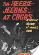 The Heebie-Jeebies at CBGB's: Tajné dějiny židovského punku - The Heebie-Jeebies at CBGB's: A Secret History of Jewish Punk