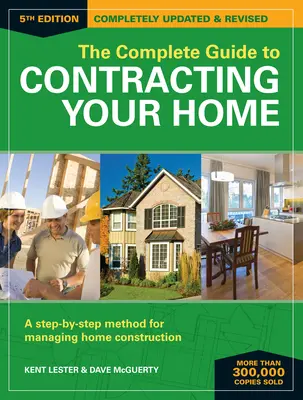 Kompletní průvodce uzavíráním smluv o bydlení: Krok za krokem pro řízení výstavby domu. - The Complete Guide to Contracting Your Home: A Step-By-Step Method for Managing Home Construction